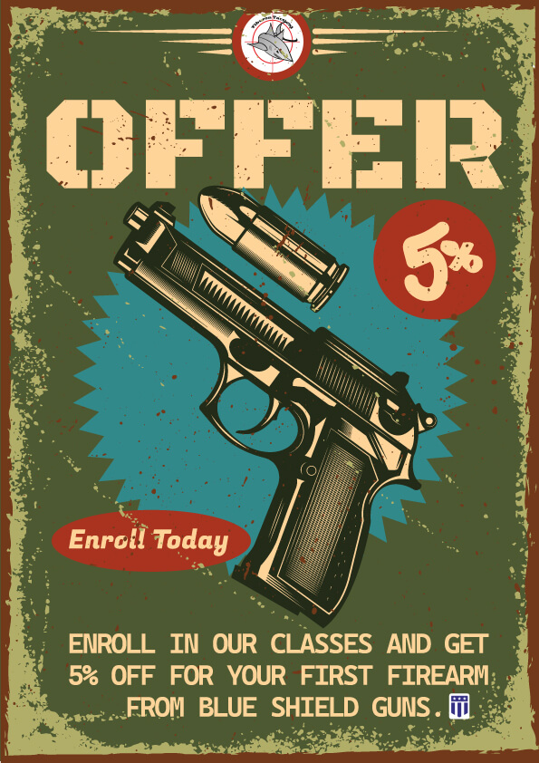 Enroll In Our Classes And Get 5% Off For Your First Firearm From Blue Shield Guns.